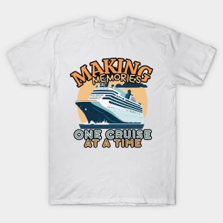 Making Memories One Cruise At A Time Cruise Ship Cruising Vacation Souvenir T-Shirt